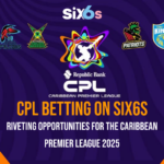 CPL Betting on Six6s: Riveting Opportunities for the Caribbean Premier League 2025