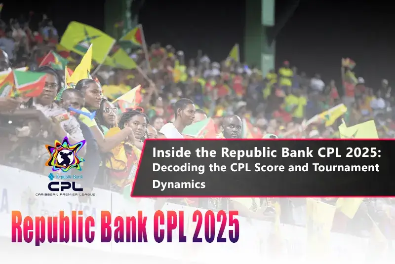 Republic Bank CPL 2025: Tournament Score & Key Insights